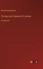 The Spy; and A Question Of Latitude: in large print - Hardcover