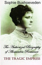 The Tragic Empress: The authorized biography of Alexandra Romanov - Paperback