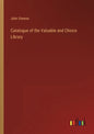 Catalogue of the Valuable and Choice Library - Paperback