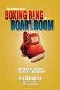 My Journey from Boxing Ring to Boardroom: 5 Essential Virtues for Life and Leadership - Paperback