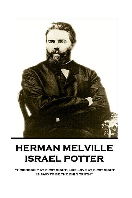 Herman Melville - Israel Potter: "Friendship at first sight, like love at first sight, is said to be the only truth" - Paperback
