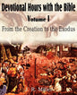 Devotional Hours with the Bible Volume I, from the Creation to the Exodus - Paperback