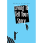 Living to Tell Your Story - Paperback
