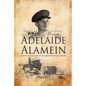 Adelaide to Alamein: Based on the war diary of an Australian infantry officer - Paperback