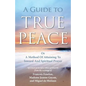 A Guide to True Peace: A Method of Attaining to Inward and Spiritual Prayer - Paperback