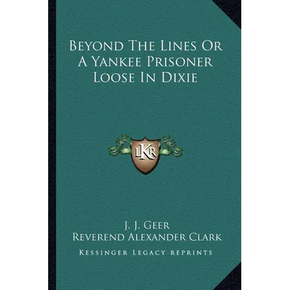 Beyond The Lines Or A Yankee Prisoner Loose In Dixie - Paperback