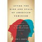 After the Rise and Stall of American Feminism: Taking Back a Revolution - Hardcover