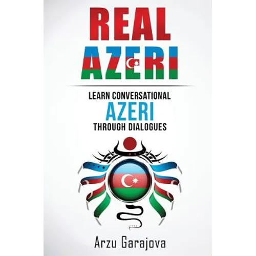 Real Azeri: Learn Conversational Azeri Through Dialogues - Paperback
