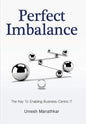 Perfect Imbalance: The Key To Enabling Business-Centric IT - Hardcover