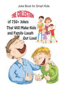 Joke Book for Smart Kids: The Collection of 750+ Jokes That Will Make Kids and Family Laugh Out Loud - Paperback