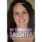 My Temporary Daughter: Searching for Life in Unpopular Grief - Paperback