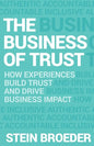 The Business of Trust: How Experiences Build Trust and Drive Business Impact - Paperback