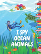 I Spy Ocean Animals: Picture Book for Children Preschool and Kindergarden Toddlers A Fun Guessing Game - Paperback