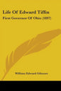Life Of Edward Tiffin: First Governor Of Ohio (1897) - Paperback