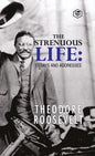 The Strenuous Life: Essays and Addresses - Hardcover