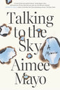 Talking to the Sky: A Memoir - Paperback