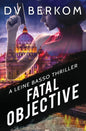 Fatal Objective: A Leine Basso Thriller - Paperback