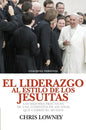 El Liderazgo Al Estilo de Los Jesuitas: Las mejores prácticas de una compañía de 450 años que cambió el mundo - Hardcover