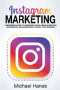 Instagram Marketing: A beginners guide to leveraging social media marketing, influencers, and advertising to grow your business! - Paperback