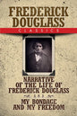 Frederick Douglass Classics: Narrative of the Life of Frederick Douglass and My Bondage and My Freedom - Paperback