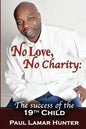 No Love, No Charity: The Success of the 19th Child - Paperback