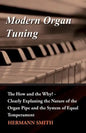 Modern Organ Tuning - The How and the Why? - Clearly Explaning the Nature of the Organ Pipe and the System of Equal Temperament - Paperback