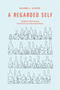 A Regarded Self: Caribbean Womanhood and the Ethics of Disorderly Being - Paperback