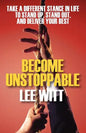 Become Unstoppable: Take a Different Stance in Life to Stand Up, Stand Out, and Deliver Your Best - Paperback