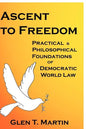 Ascent to Freedom: Practical and Philosophical Foundations of Democratic World Law - Paperback