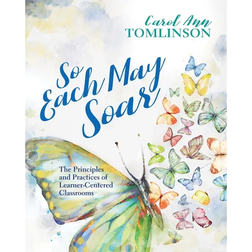 So Each May Soar: The Principles and Practices of Learner-Centered Classrooms - Paperback