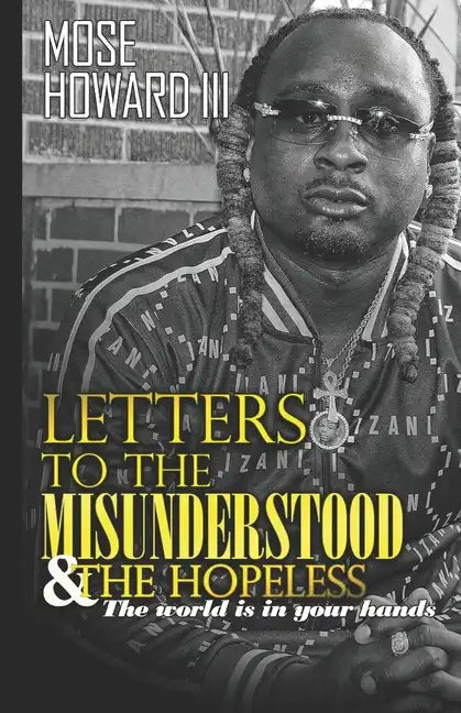 Letters to the Misunderstood & the Hopeless: The World is in Your Hands - Paperback