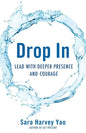 Drop in: Lead with Deeper Presence and Courage - Paperback