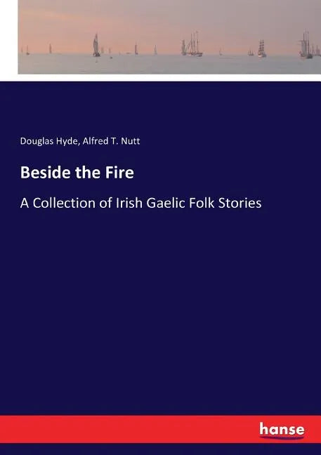 Beside the Fire: A Collection of Irish Gaelic Folk Stories - Paperback