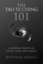 The Tao Te Ching 101: a modern, practical guide, plain and simple - Paperback