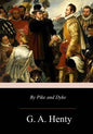By Pike and Dyke: a Tale of the Rise of the Dutch Republic - Paperback