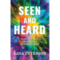 Seen and Heard: Shake Free of the Unseen Forces Holding You Back - Paperback