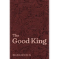 The Good King - Hardcover