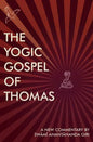 The Yogic Gospel of Thomas: A New Commentary - Paperback