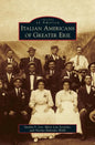 Italian Americans of Greater Erie - Hardcover