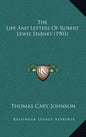 The Life And Letters Of Robert Lewis Dabney (1903) - Hardcover