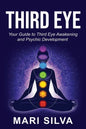 Third Eye: Your Guide to Third Eye Awakening and Psychic Development - Paperback