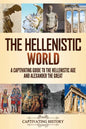 The Hellenistic World: A Captivating Guide to the Hellenistic Age and Alexander the Great - Paperback
