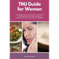 TMJ Guide for Women: A Beginner's Quick Start Guide to Managing Temporomandibular Joint Disorders Through Diet and Other Lifestyle Remedies - Paperback