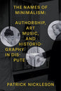 The Names of Minimalism: Authorship, Art Music, and Historiography in Dispute - Paperback