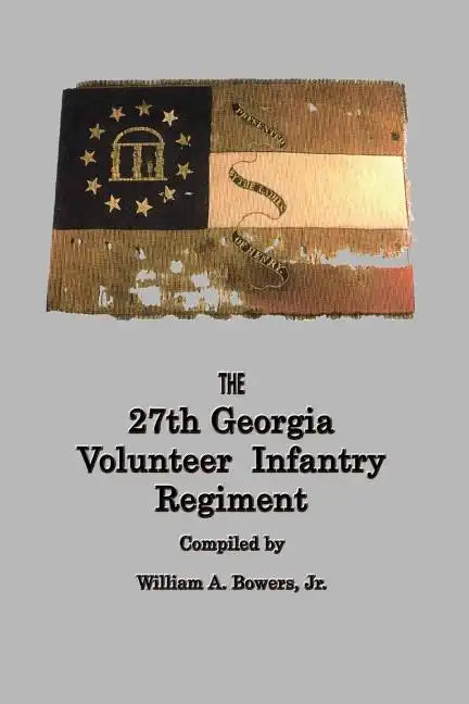 HISTORY of the 27th GEORGIA VOLUNTEER INFANTRY REGIMENT CONFEDERATE STATES ARMY - Paperback