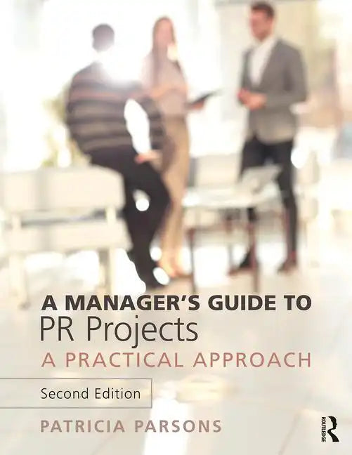A Manager's Guide to PR Projects: A Practical Approach - Paperback