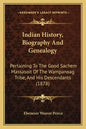 Indian History, Biography And Genealogy: Pertaining To The Good Sachem Massasoit Of The Wampanoag Tribe, And His Descendants (1878) - Paperback