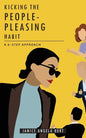 Kicking the People-Pleasing Habit: A 6-Step Approach - Paperback