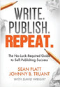 Write. Publish. Repeat.: The No-Luck-Required Guide to Self-Publishing Success - Hardcover