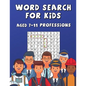 Word Search For Kids Aged 7-11 Professions: Fun & Difficult Activity For Clever Kids - Paperback